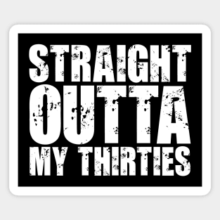 Straight Outta My Thirties Magnet